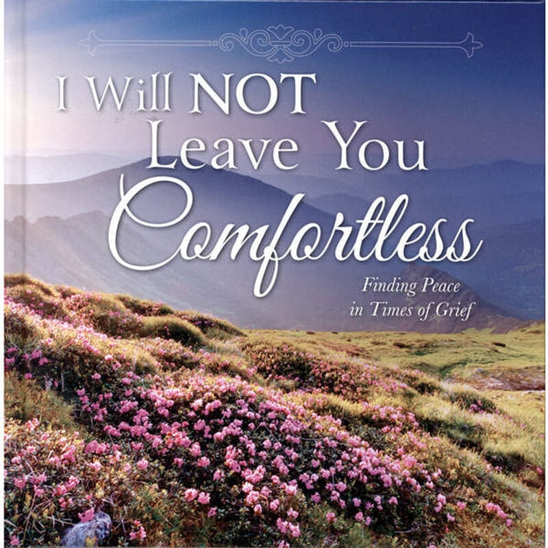 I Will Not Leave You Comfortless: Finding Peace in Times of Grief, , large image number 0