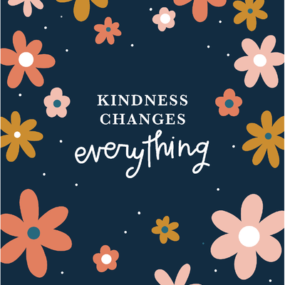Kindness Changes Everything Print
