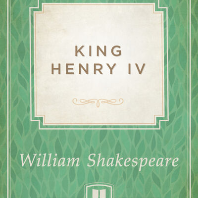 King Henry IV: Parts 1 and 2