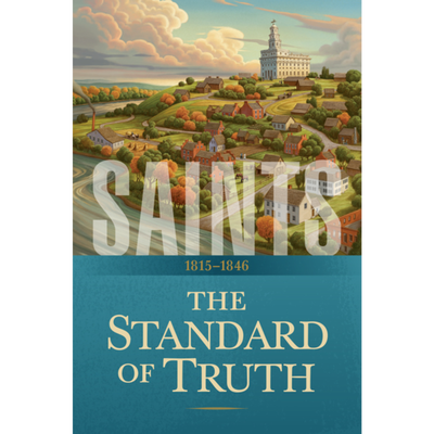 Saints, Vol. 1: The Standard of Truth, 1815-1846