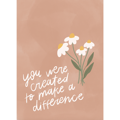 Created to Make a Difference Print