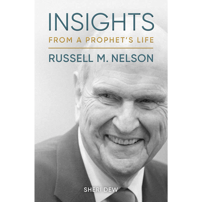Insights from a Prophet's Life: Russell M. Nelson