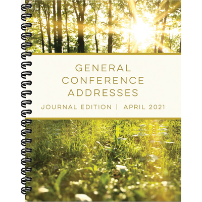 General Conference Addresses, Journal Edition, April 2021