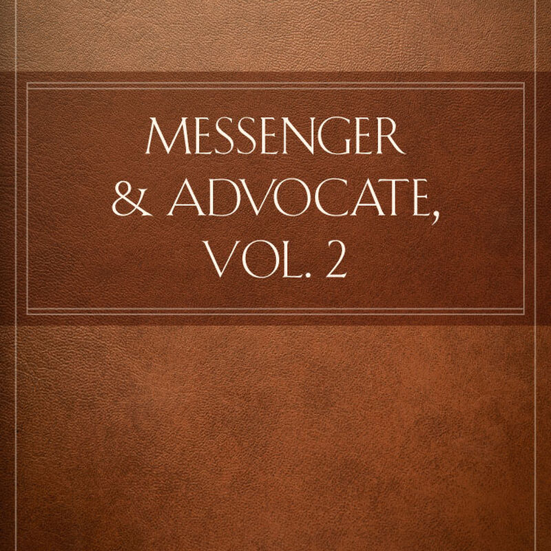 Messenger and Advocate, vol. 2, , large image number 0