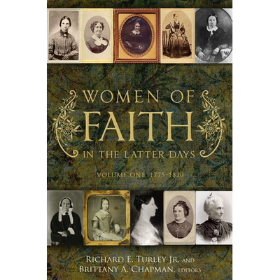 Women of Faith in the Latter Days: Volume 1: 1775-1820
