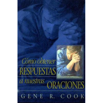 Como Obtener Respuestas a Nuestras Oraciones - Receiving Answers to Our Prayers (Spanish)