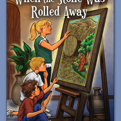 Believe and You're There, Vol. 3:  When the Stone Was Rolled Away