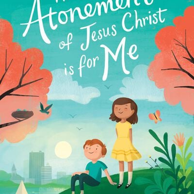 The Atonement of Jesus Christ is for Me