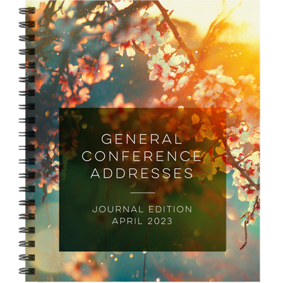 General Conference Addresses, Journal Edition, April 2023