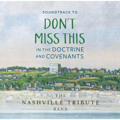 Don't Miss This in the Doctrine and Covenants Soundtrack