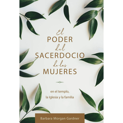 El poder del sacerdocio de las mujeres (The Priesthood Power of Women - Spanish)