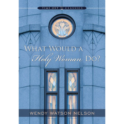 What Would a Holy Woman Do?