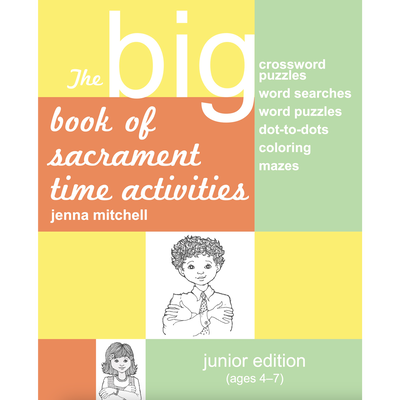 Big Book of Sacrament Time Activities: Junior Edition