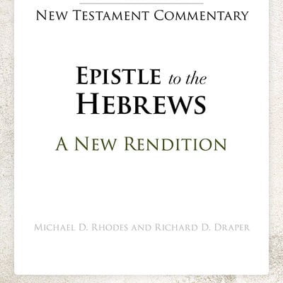 Epistle to the Hebrews: A New Rendition