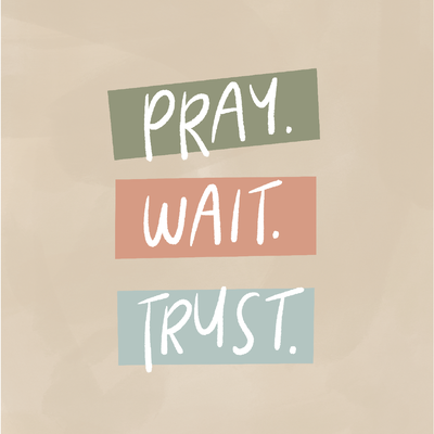 Pray Wait Trust Print