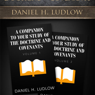 A Companion to Your Study of the Doctrine and Covenants: Volumes 1-2