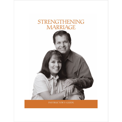 Strengthening Marriage Instructor's Guide