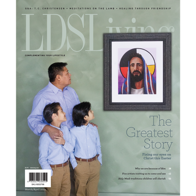 LDS Living Magazine March/April 2024