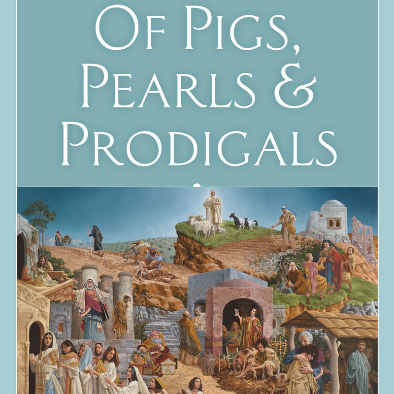 Of Pigs, Pearls, and Prodigals: A Fresh Look At the Parables of Jesus, , large image number 0