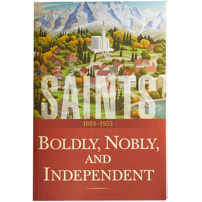 Saints, Vol. 3: Boldly, Nobly, and Independent, 1893-1955