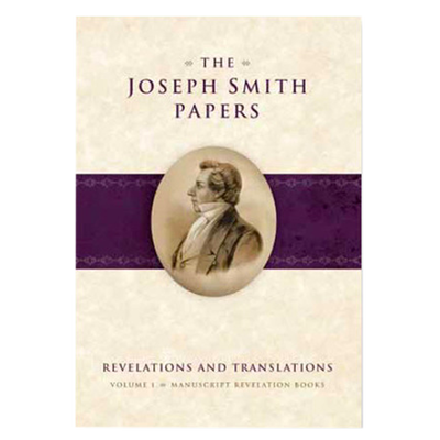 The Joseph Smith Papers: Revelations and Translations, Vol. 1 Manuscript Revelation Books