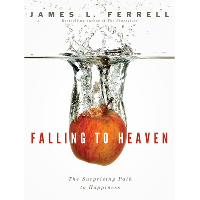 Falling to Heaven: The Surprising Path to Happiness