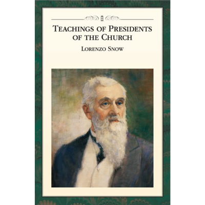 Teachings of the Presidents of the Church: Lorenzo Snow