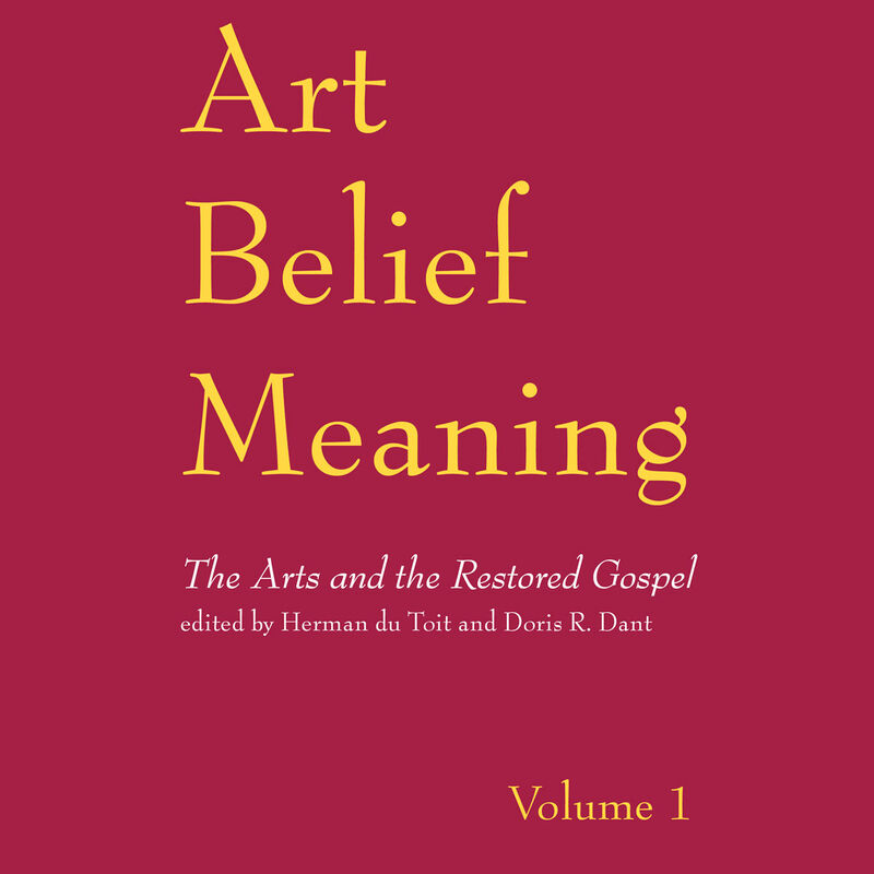 Art, Belief, Meaning: The Arts and the Restored Gospel, Volume 1, , large image number 0