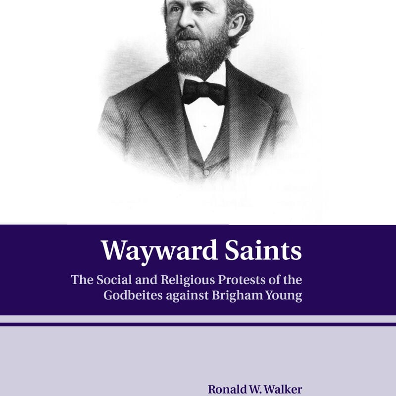 Wayward Saints: The Social and Religious Protests of the Godbeites against Brigham Young, , large image number 0