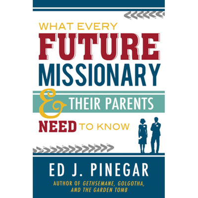 What Every Future Missionary and Their Parents Need to Know