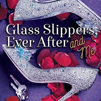 Glass Slippers, Ever After and Me