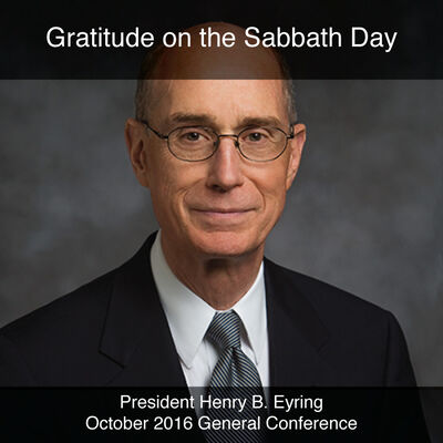 General Conference October 2016: Gratitude on the Sabbath Day