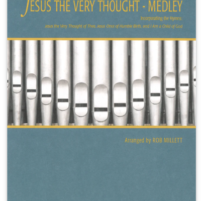 Jesus the Very Thought of Thee SATB Medley Sheet Music