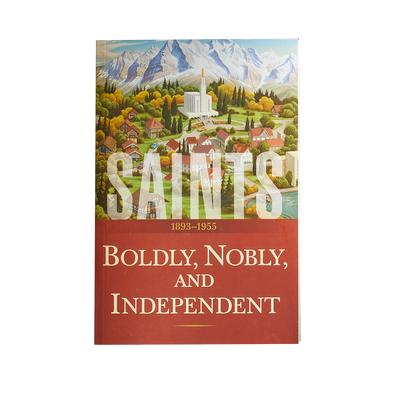 Saints, Vol. 3: Boldly, Nobly, and Independent, 1893-1955