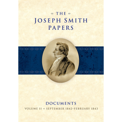 The Joseph Smith Papers, Documents, Vol. 11: September 1842 - February 1843