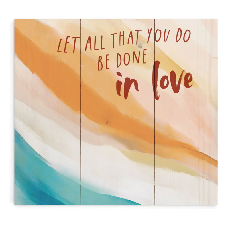 Let All That You Do Be Done in Love (10X10 Canvas Plaque)