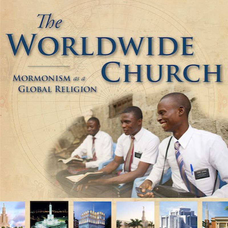 The Worldwide Church: Mormonism as a Global Religion, , large image number 0