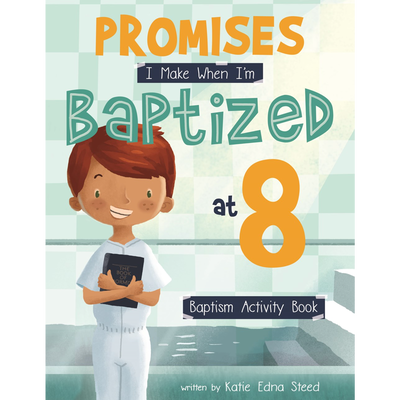 Promises I Make When I'm Baptized at 8