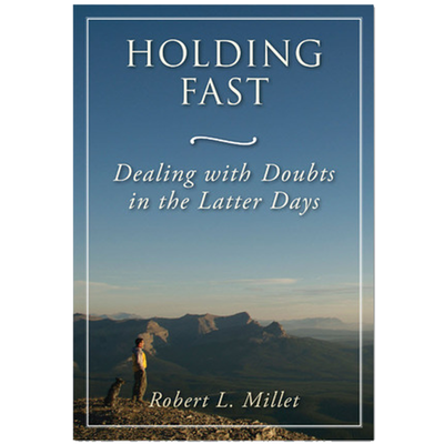 Holding Fast: Dealing with Doubt in the Latter Days