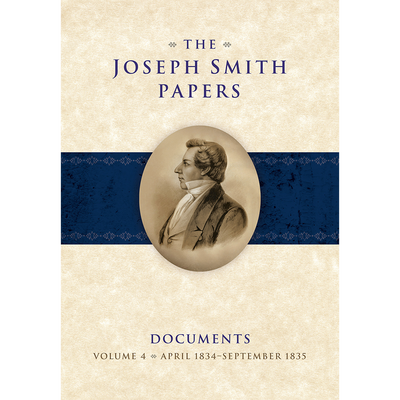 The Joseph Smith Papers, Documents, Vol. 4: April 1834 - September 1835