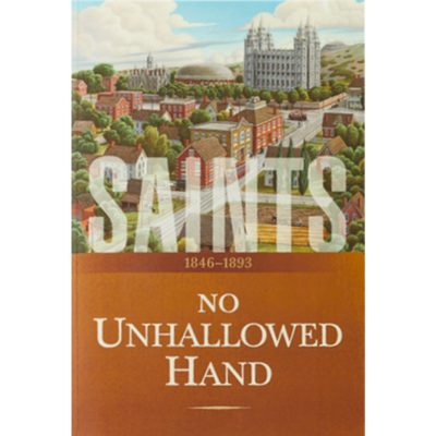 Saints, Vol. 2: No Unhallowed Hand, 1846-1893