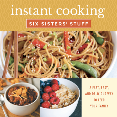 Instant Cooking with Six Sisters' Stuff Cookbook