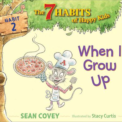 The 7 Habits of Happy Kids: When I Grow Up - Habit 2