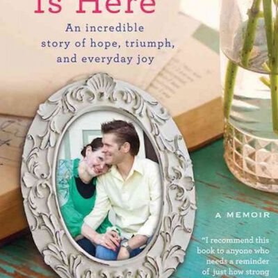 Heaven Is Here: An Incredible Story of  Hope, Triumph, and Everyday Joy, , large