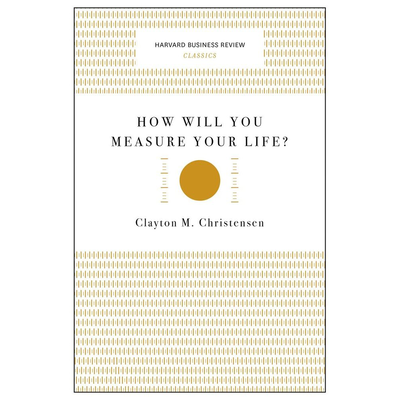 How Will You Measure Your Life