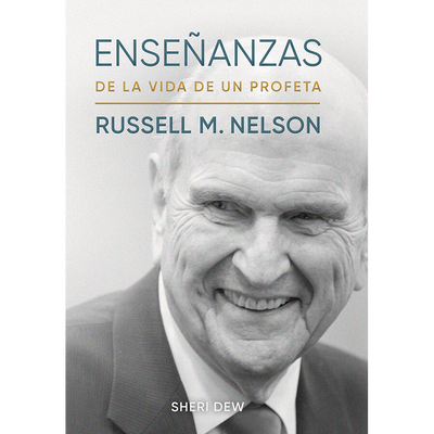 Enseñanzas de la vida de un profeta: Russell M. Nelson