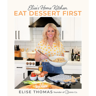 Elise’s Home Kitchen: Eat Dessert First