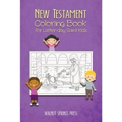 New Testament Coloring Book for Latter-day Saint Kids