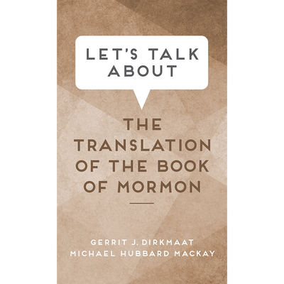 Let's Talk about the Translation of the Book of Mormon