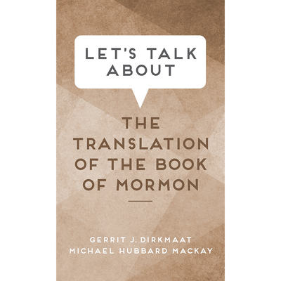 Let's Talk about the Translation of the Book of Mormon